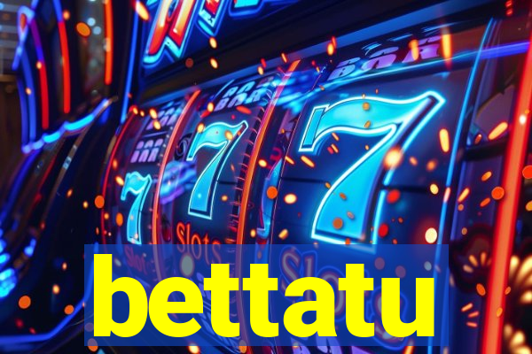 bettatu