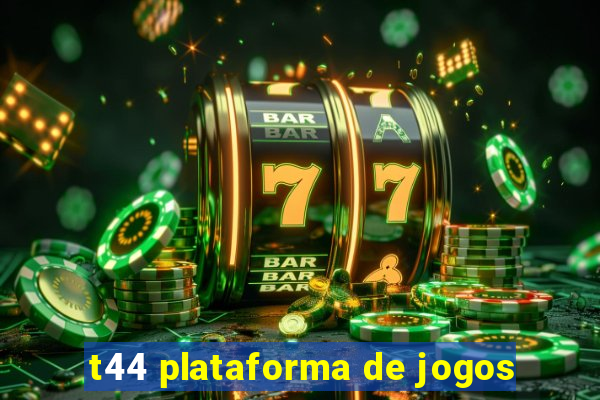 t44 plataforma de jogos