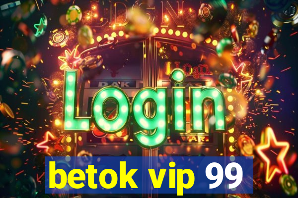 betok vip 99