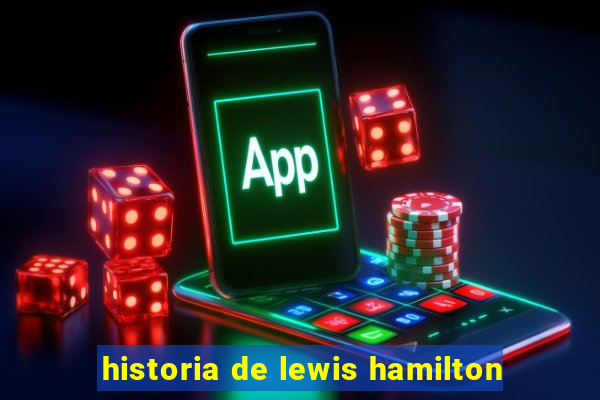 historia de lewis hamilton