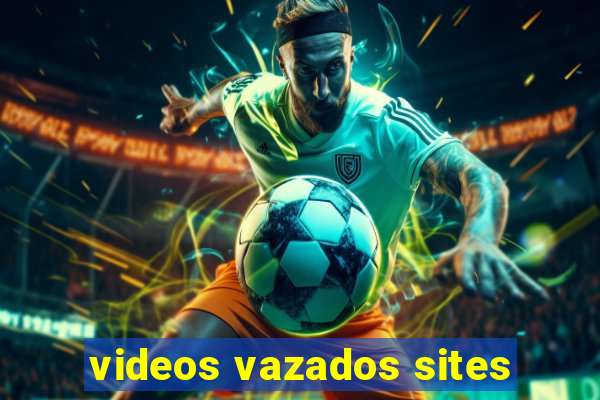 videos vazados sites