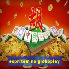 espn tem no globoplay