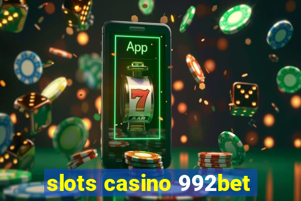 slots casino 992bet