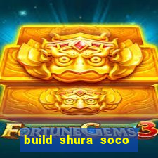 build shura soco furac o