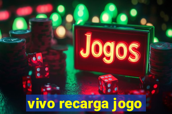 vivo recarga jogo