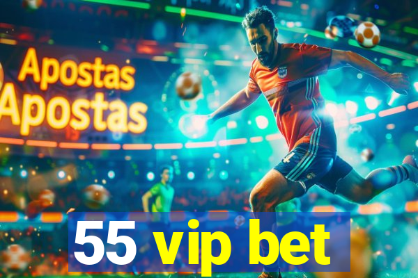 55 vip bet