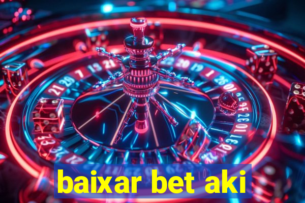 baixar bet aki