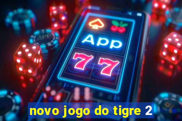 novo jogo do tigre 2