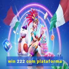 win 222 com plataforma