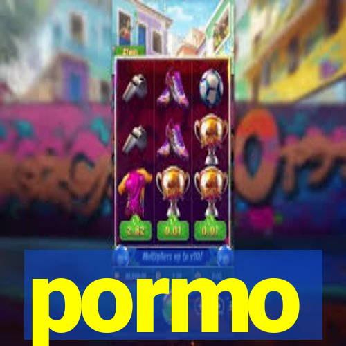 pormo