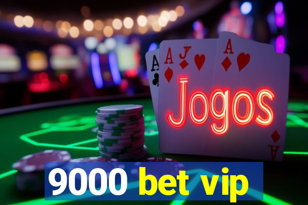 9000 bet vip