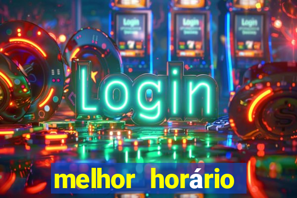 melhor horário para jogar fortune tiger a tarde