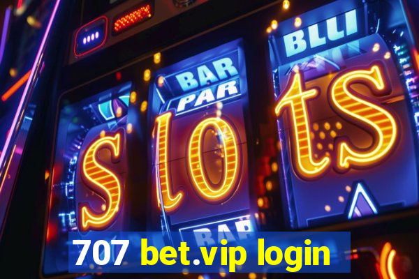 707 bet.vip login