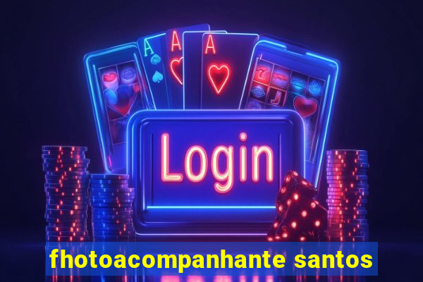 fhotoacompanhante santos