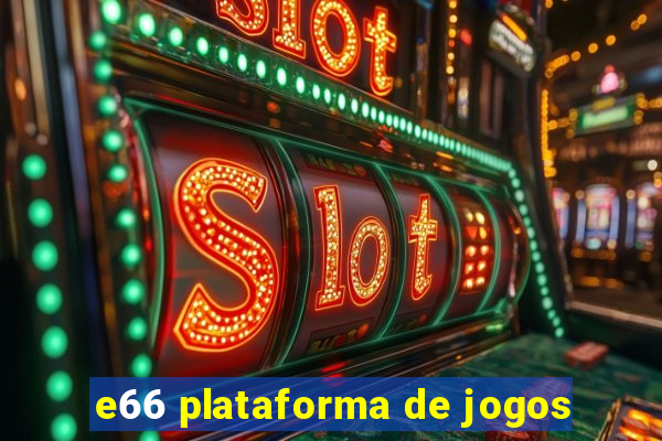 e66 plataforma de jogos