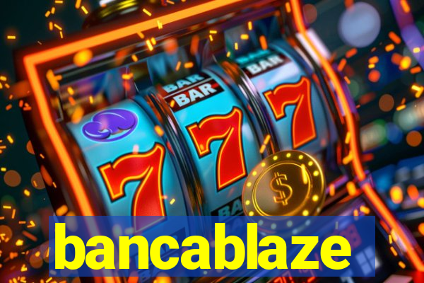 bancablaze