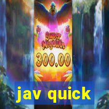 jav quick