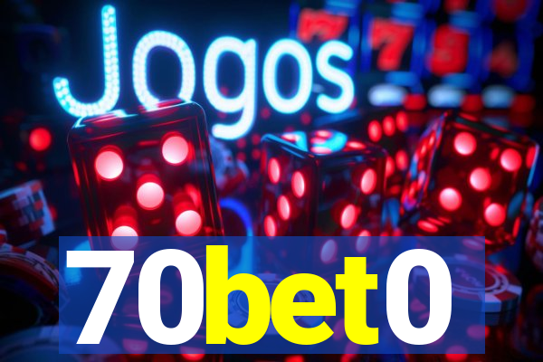 70bet0