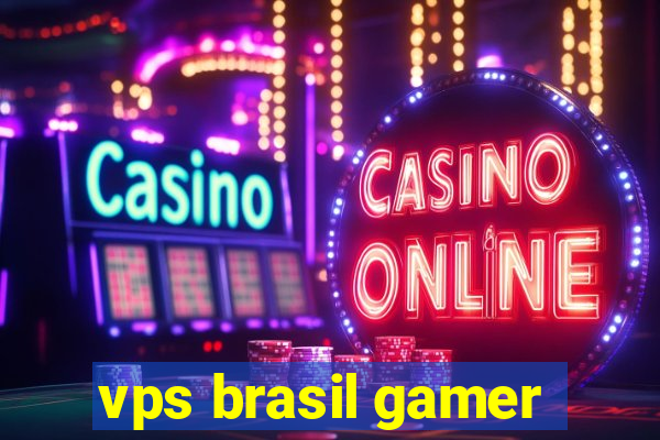 vps brasil gamer