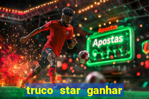 truco star ganhar dinheiro pix