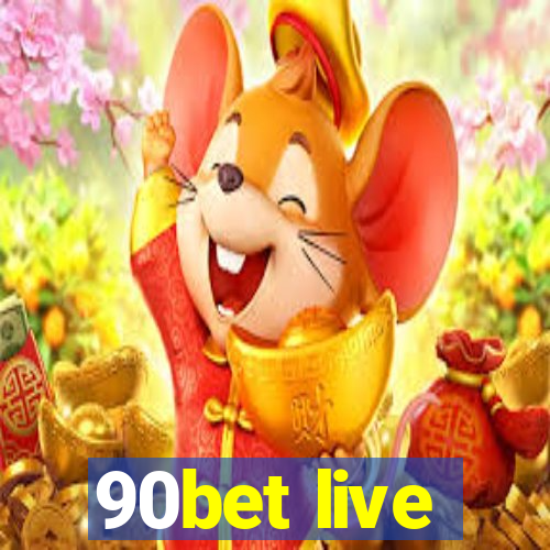 90bet live