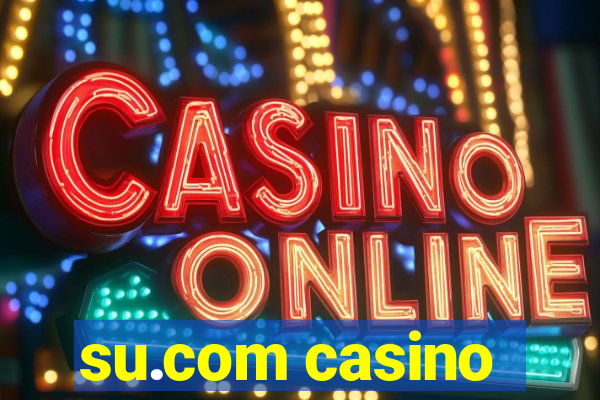 su.com casino