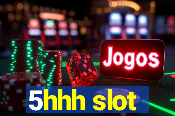 5hhh slot