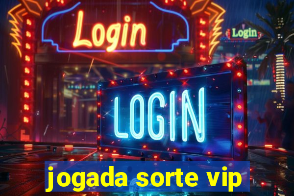 jogada sorte vip