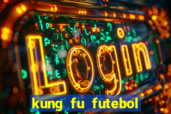 kung fu futebol clube dublado download utorrent