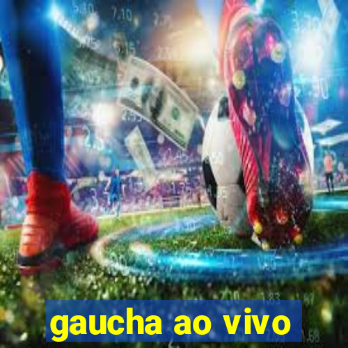 gaucha ao vivo