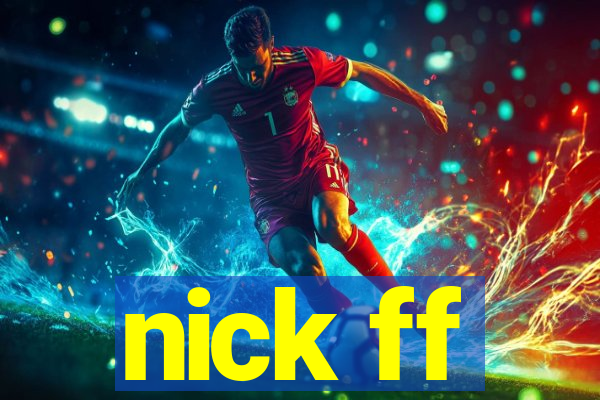 nick ff