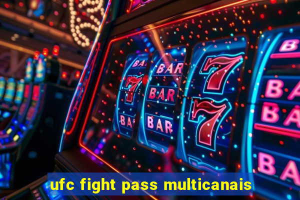 ufc fight pass multicanais