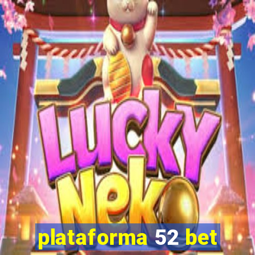 plataforma 52 bet