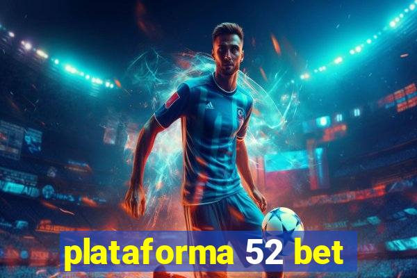 plataforma 52 bet