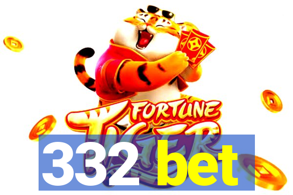 332 bet