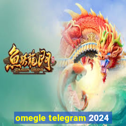 omegle telegram 2024