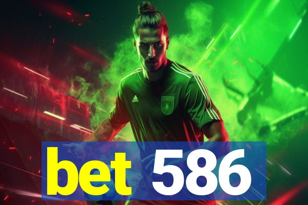 bet 586