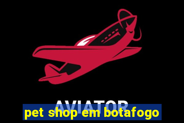 pet shop em botafogo