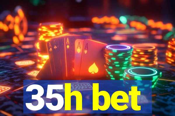 35h bet