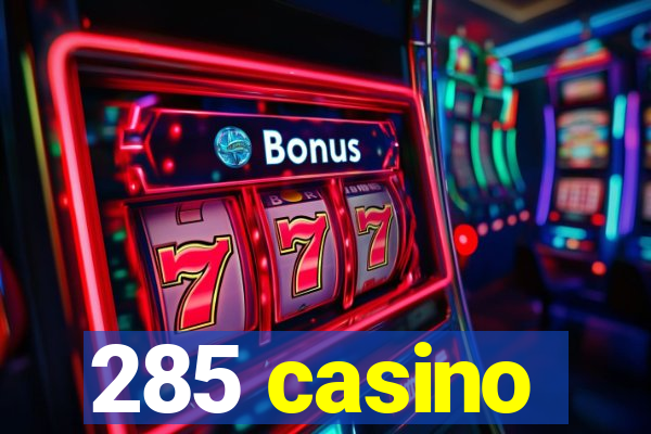 285 casino