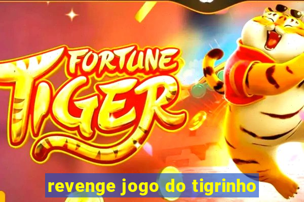 revenge jogo do tigrinho