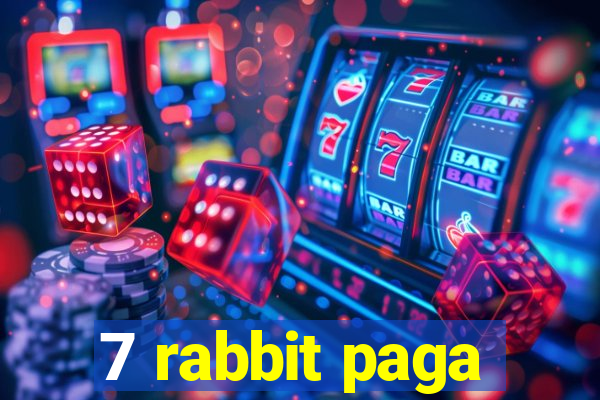 7 rabbit paga