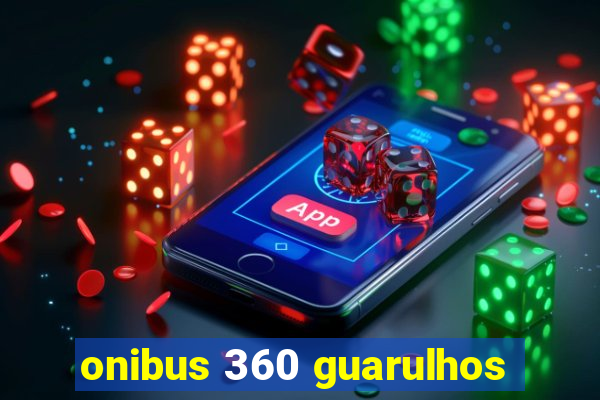 onibus 360 guarulhos