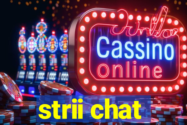 strii chat