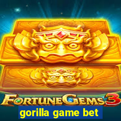 gorilla game bet