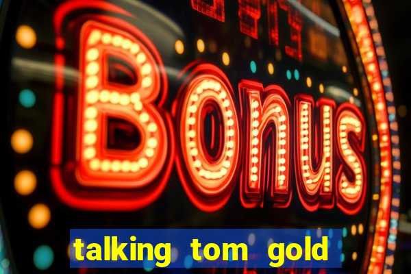 talking tom gold run 1.0 5.684 apk