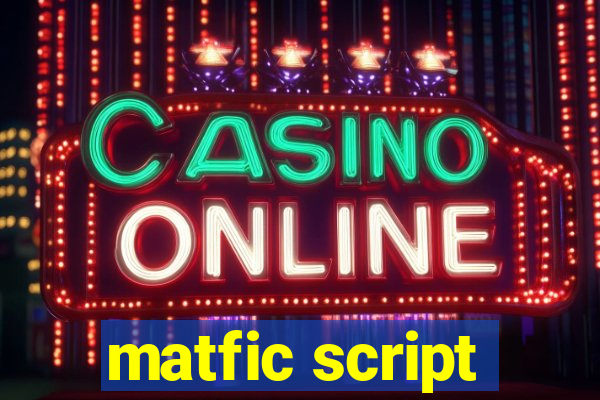 matfic script