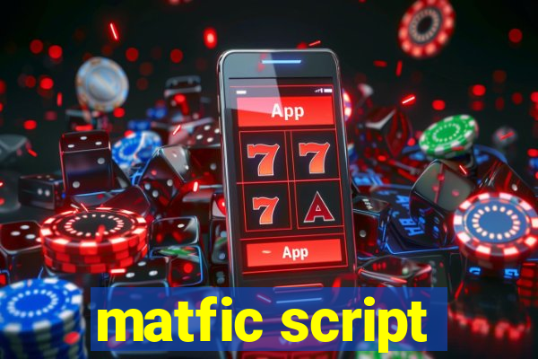 matfic script