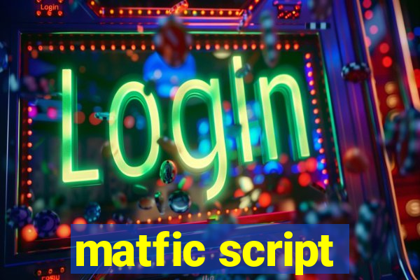 matfic script