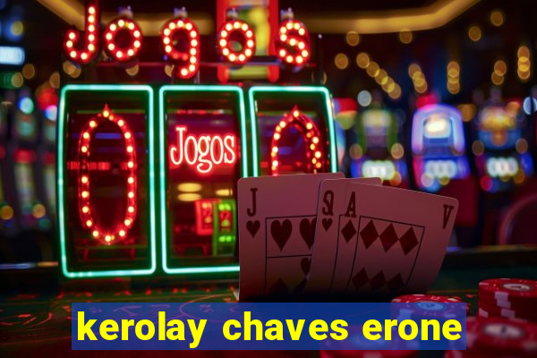 kerolay chaves erone